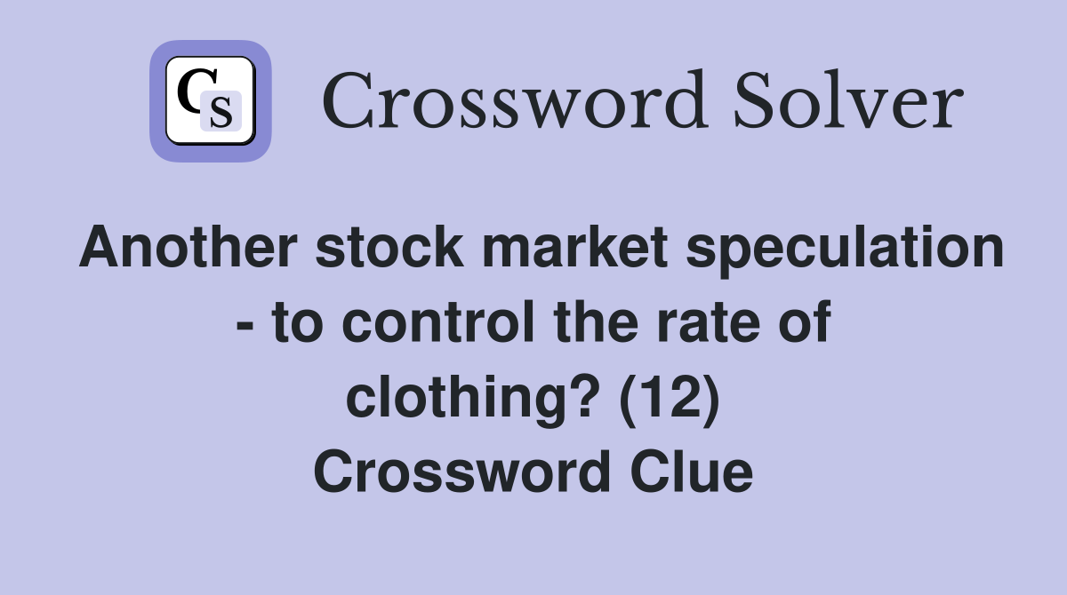 Another stock market speculation to control the rate of clothing? (12